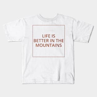 Life Is Better In The Mountains Classic Rust Metal Dirty Square Design Kids T-Shirt